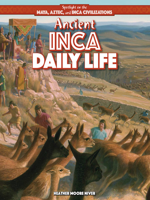 Title details for Ancient Inca Daily Life by Heather Moore Niver - Wait list